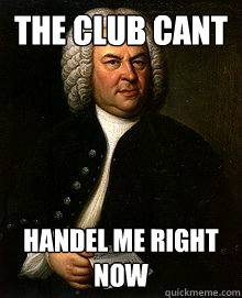 The Club Cant  Handel me Right Now  Mix up composer