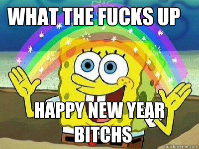    what the fucks up  happy new year  bitchs bitchs   rainbow spongebob