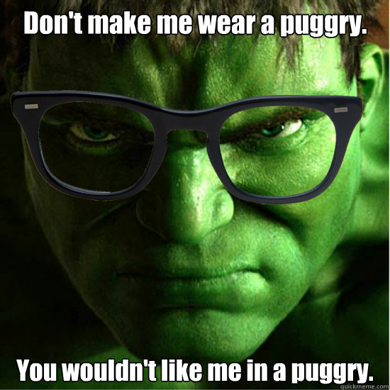 Don't make me wear a puggry. You wouldn't like me in a puggry. - Don't make me wear a puggry. You wouldn't like me in a puggry.  Hipster Hulk