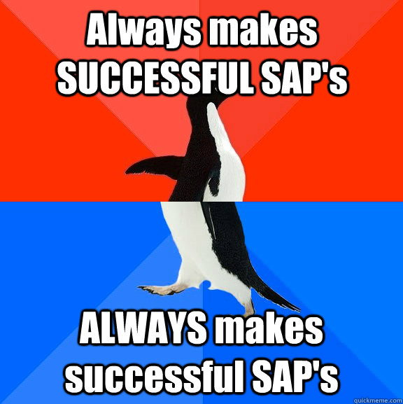 Always makes SUCCESSFUL SAP's ALWAYS makes successful SAP's  Socially Awesome Awkward Penguin