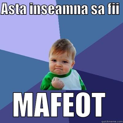 ASTA INSEAMNA SA FII  MAFEOT Success Kid