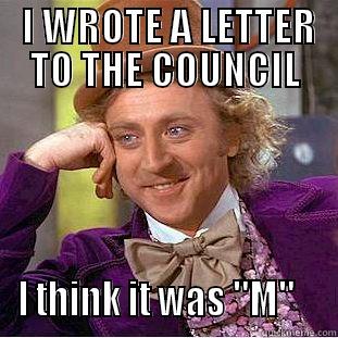  I WROTE A LETTER TO THE COUNCIL I THINK IT WAS 