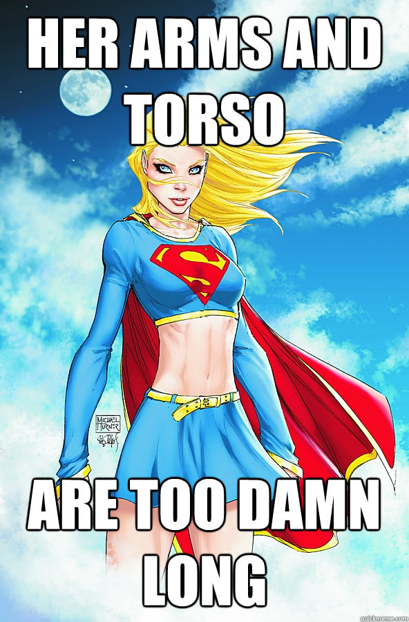 her arms and torso are too damn long - her arms and torso are too damn long  Forever Alone Superman