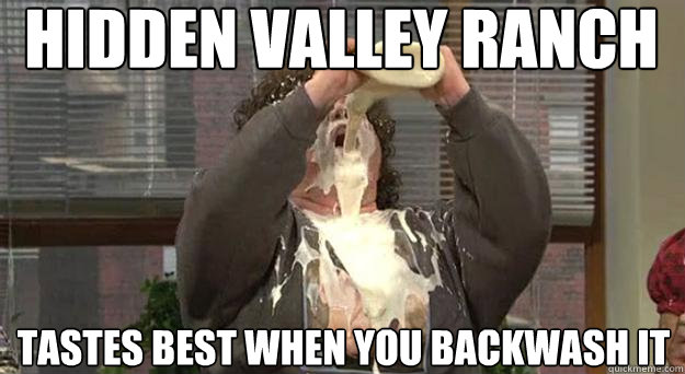 Hidden Valley Ranch Tastes best when you backwash it - Hidden Valley Ranch Tastes best when you backwash it  Melissa McCarthy