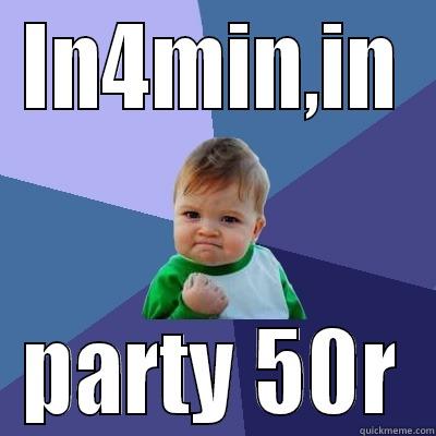IN4MIN,IN PARTY 50R Success Kid