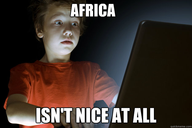 africa isn't nice at all  scared first day on the internet kid