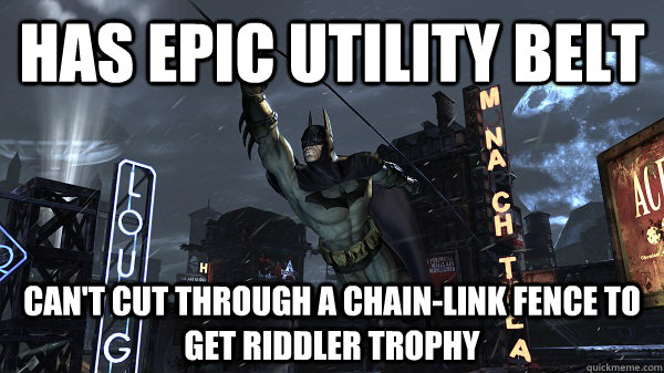 Has epic utility belt can't cut through a chain-link fence to get riddler trophy - Has epic utility belt can't cut through a chain-link fence to get riddler trophy  Misc