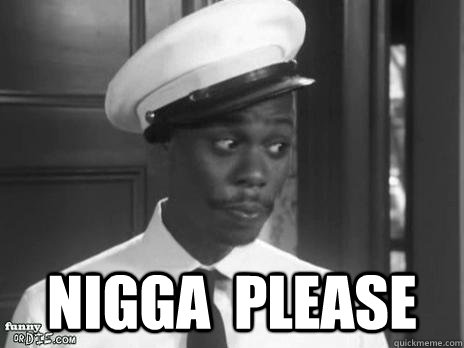  Nigga  Please -  Nigga  Please  Misc