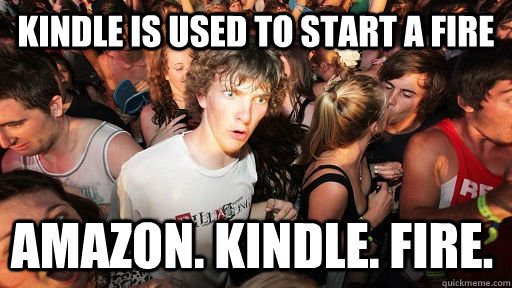 Kindle is used to start a fire amazon. kindle. fire. - Kindle is used to start a fire amazon. kindle. fire.  Sudden Clarity Clarence