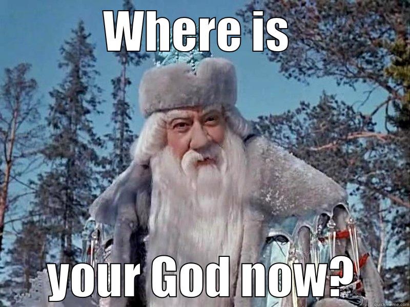 WHERE IS  YOUR GOD NOW? Misc