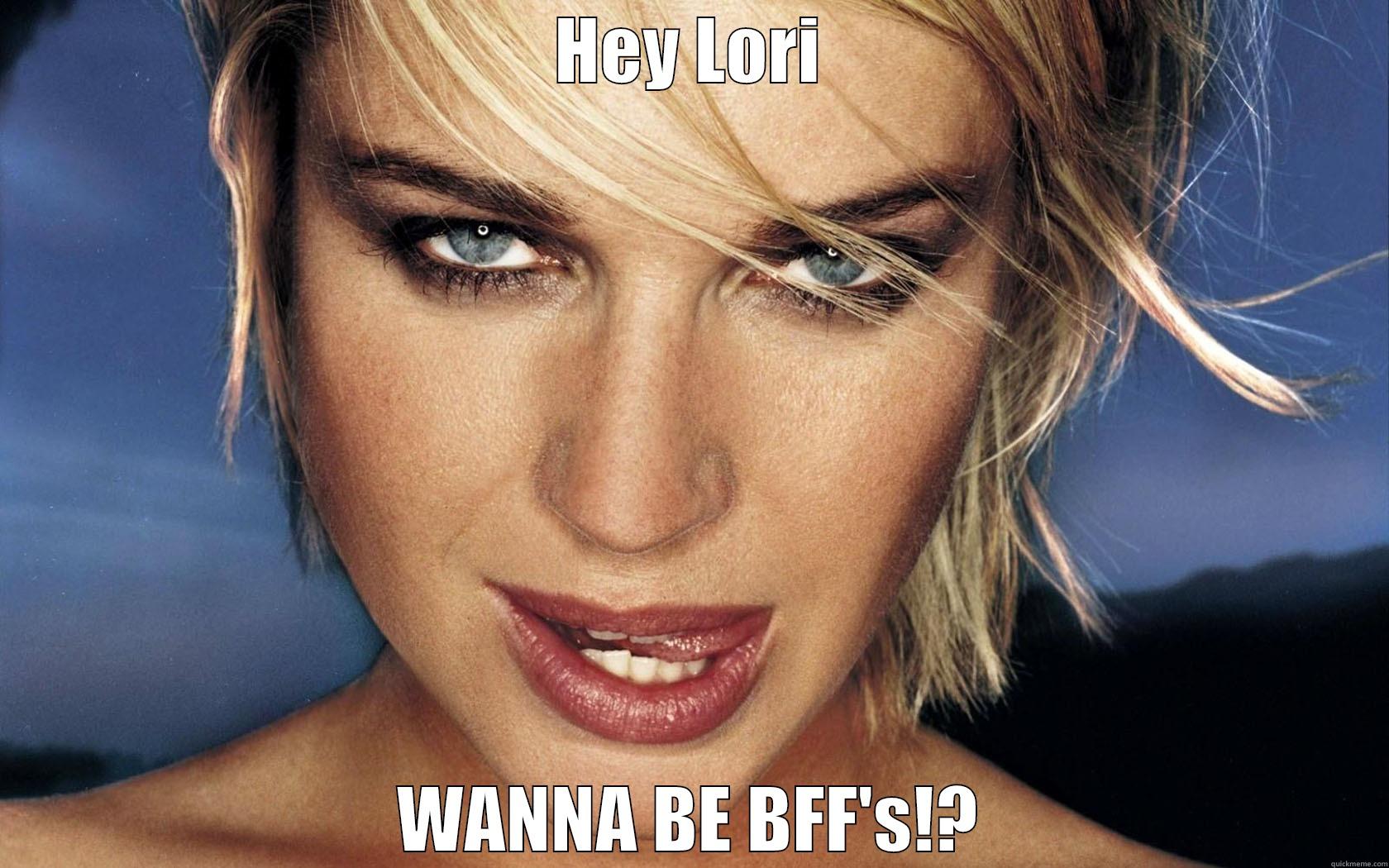 HEY LORI WANNA BE BFF'S!? Misc