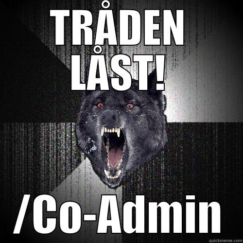 TRÅDEN LÅST! /CO-ADMIN Insanity Wolf