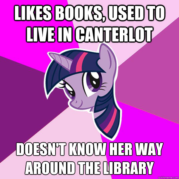 Likes books, used to live in canterlot doesn't know her way around the library - Likes books, used to live in canterlot doesn't know her way around the library  Twilight Sparkle