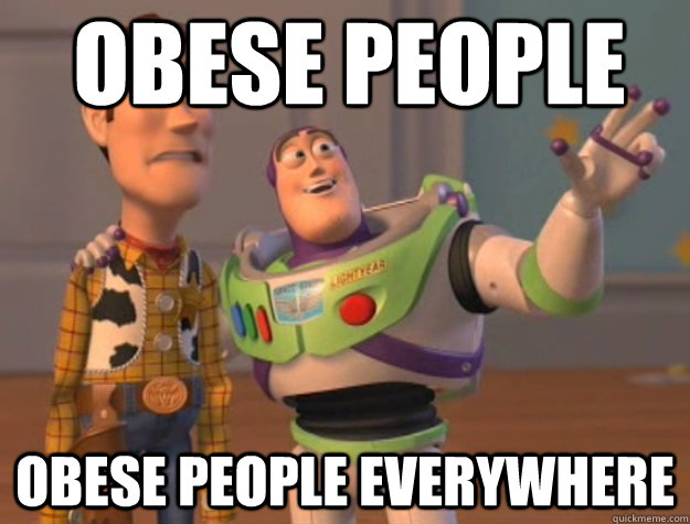 Obese People  Obese People everywhere  Buzz Lightyear