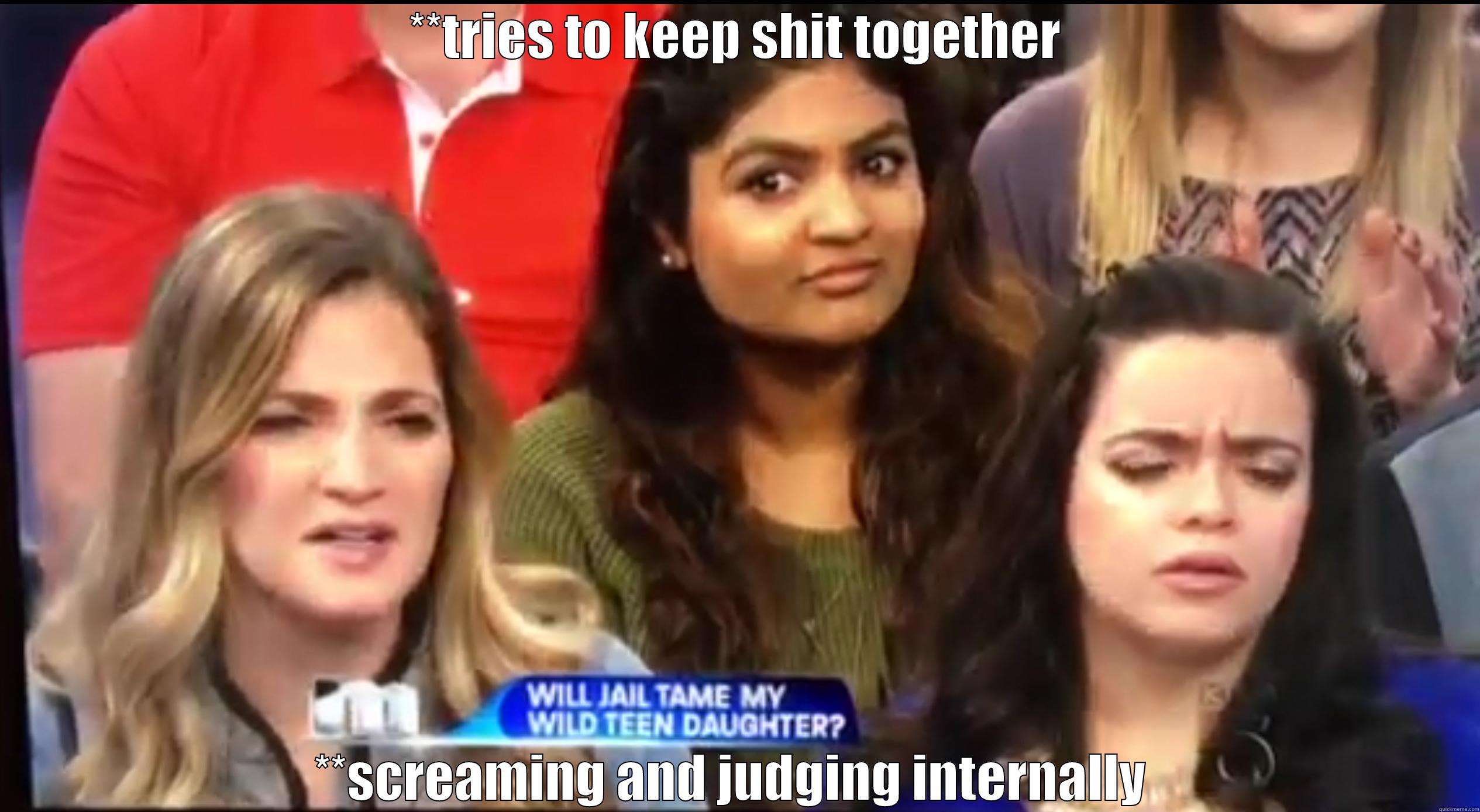 **TRIES TO KEEP SHIT TOGETHER **SCREAMING AND JUDGING INTERNALLY  Misc