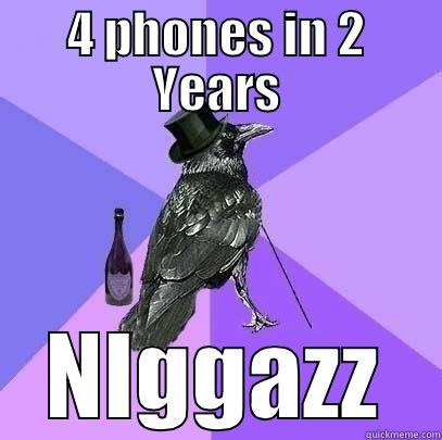 4 PHONES IN 2 YEARS NIGGAZZ Rich Raven