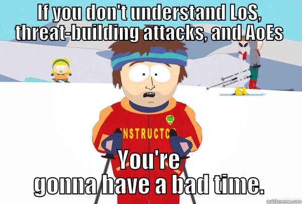IF YOU DON'T UNDERSTAND LOS, THREAT-BUILDING ATTACKS, AND AOES YOU'RE GONNA HAVE A BAD TIME. Super Cool Ski Instructor