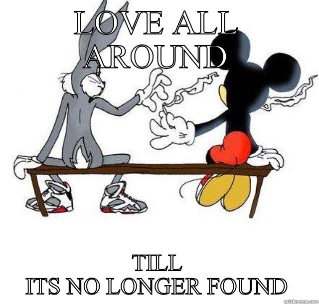 LOVE ALL AROUND TILL ITS NO LONGER FOUND Boromir