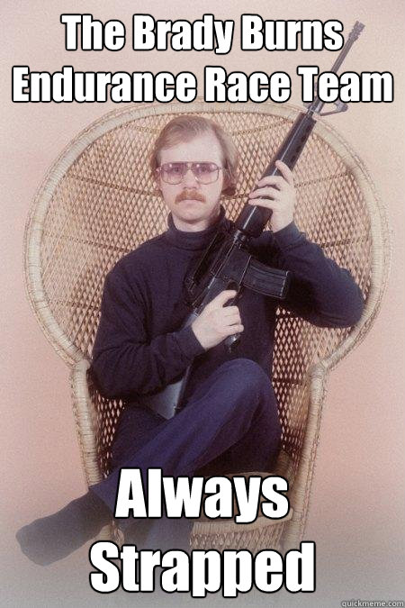 The Brady Burns Endurance Race Team Always Strapped  Sharpshooter Shawn