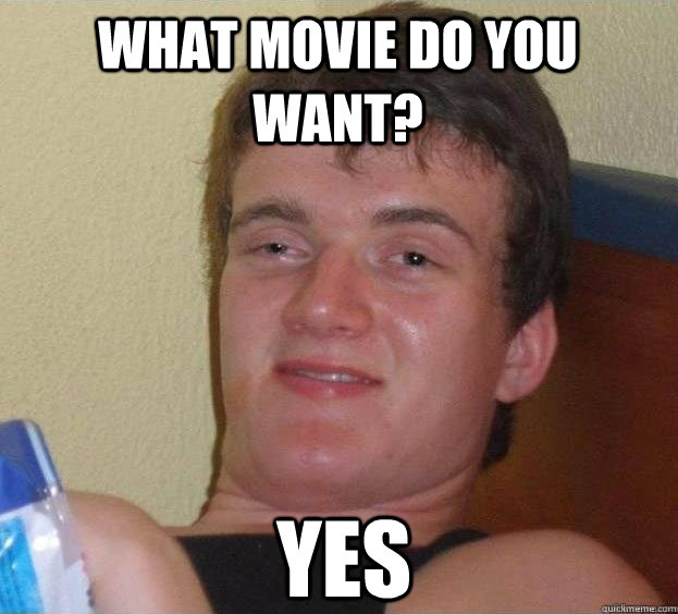 What movie do you want? yes  The High Guy