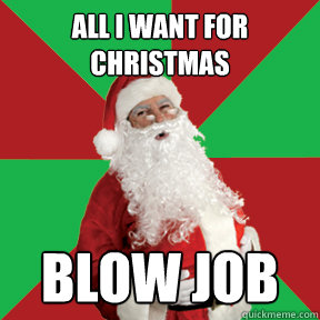 all i want for christmas blow job  Bad Santa