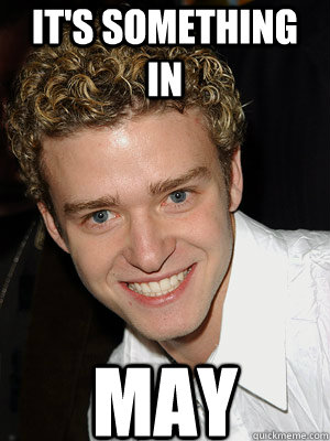 It's Something in May  Justin Timberlake - Its Gonna Be May