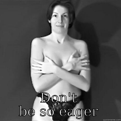  DON'T BE SO EAGER Misc