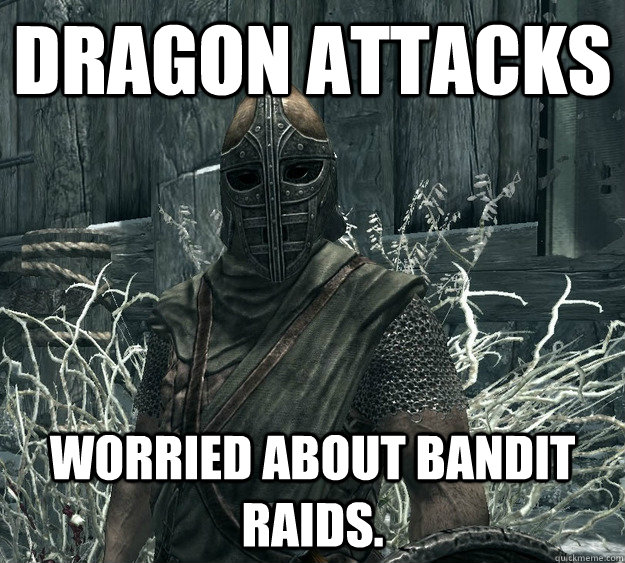 Dragon Attacks Worried about bandit raids.  Skyrim Guard