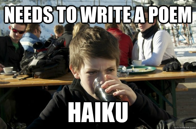 Needs to write a poem Haiku  Lazy Elementary School Kid