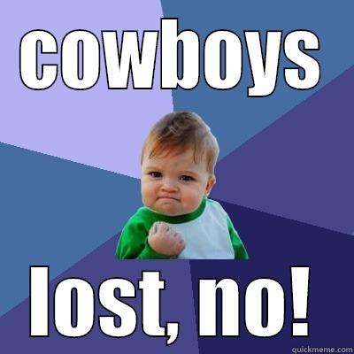 COWBOYS LOST, NO! Success Kid