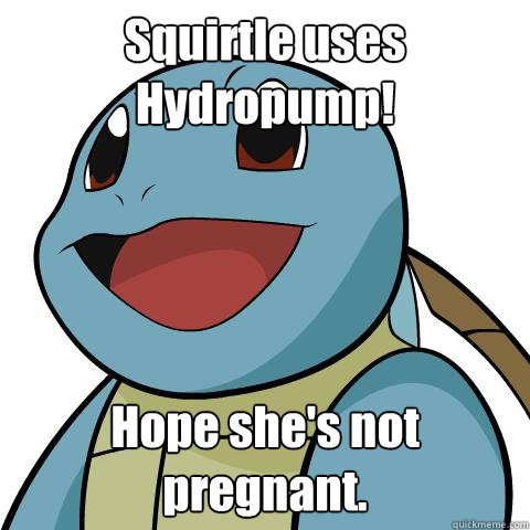 Squirtle uses Hydropump! Hope she's not pregnant.  Squirtle