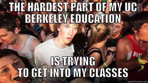 THE HARDEST PART OF MY UC BERKELEY EDUCATION IS TRYING TO GET INTO MY CLASSES Sudden Clarity Clarence