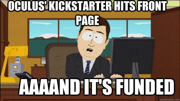 Oculus' kickstarter hits front page     aaaand it's funded  Annnd Its gone