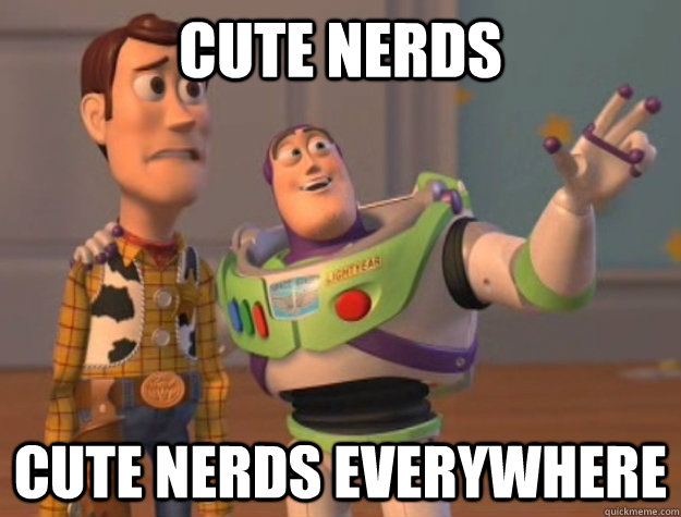 Cute nerds Cute nerds everywhere - Cute nerds Cute nerds everywhere  Buzz Lightyear