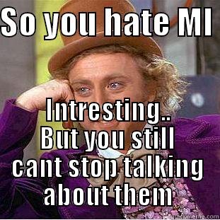 SO YOU HATE MI  INTRESTING.. BUT YOU STILL CANT STOP TALKING ABOUT THEM Creepy Wonka