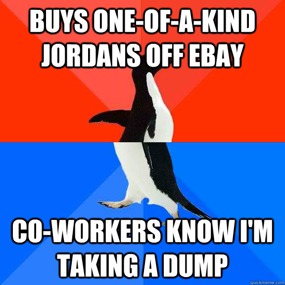 Buys one-of-a-kind jordans off ebay co-workers know i'm taking a dump  Socially Awesome Awkward Penguin