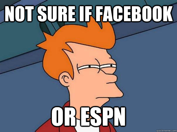 Not sure if facebook or espn  Futurama Fry