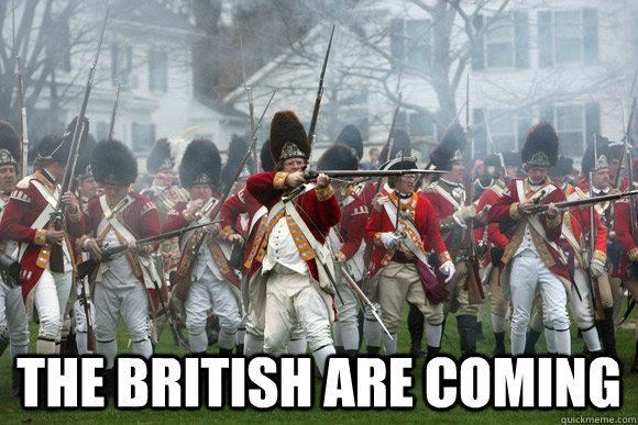  The British are coming   