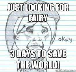 just looking for fairy 3 days to save the world!  Okay Link