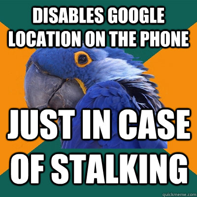 Disables google location on the phone just in case of stalking  Paranoid Parrot