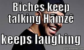 BICHES KEEP TALKING HÃMZÊ  KEEPS LAUGHING Misc