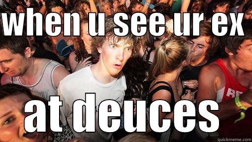 WHEN U SEE UR EX  AT DEUCES Sudden Clarity Clarence