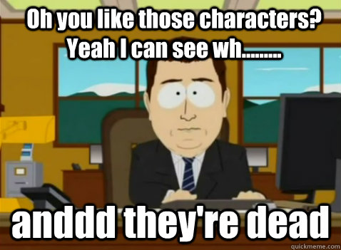 Oh you like those characters? Yeah I can see wh......... anddd they're dead - Oh you like those characters? Yeah I can see wh......... anddd they're dead  South Park Banker