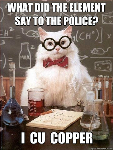 What did the element say to the police? I  CU  Copper - What did the element say to the police? I  CU  Copper  Chemistry Cat