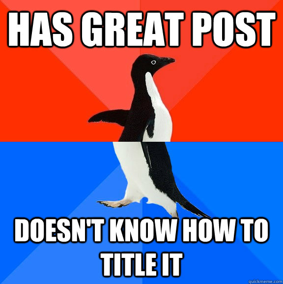 Has great post doesn't know how to title it  Socially Awesome Awkward Penguin