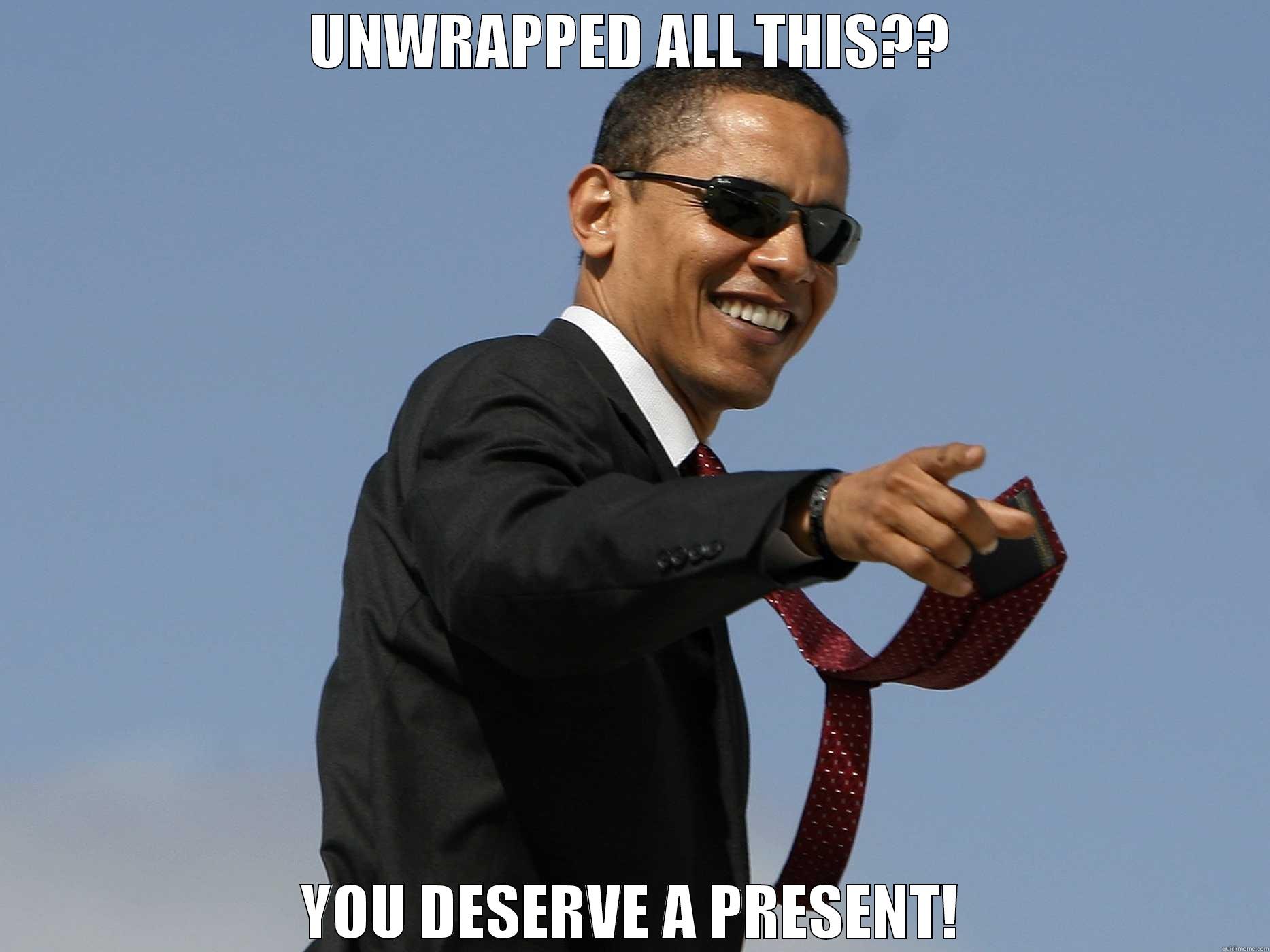 UNWRAPPED ALL THIS?? YOU DESERVE A PRESENT! Misc