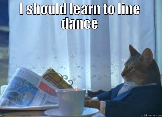 I SHOULD LEARN TO LINE DANCE  Misc