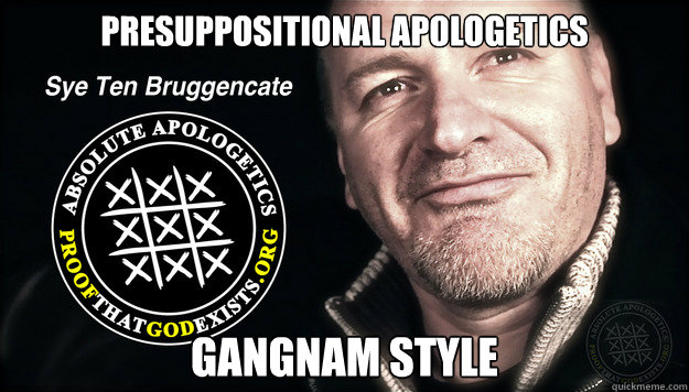 Presuppositional Apologetics Gangnam Style - Presuppositional Apologetics Gangnam Style  Sye, Gangnam Style