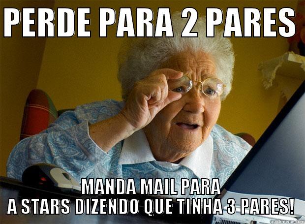 PERDE PARA 2 PARES  MANDA MAIL PARA A STARS DIZENDO QUE TINHA 3 PARES! Grandma finds the Internet