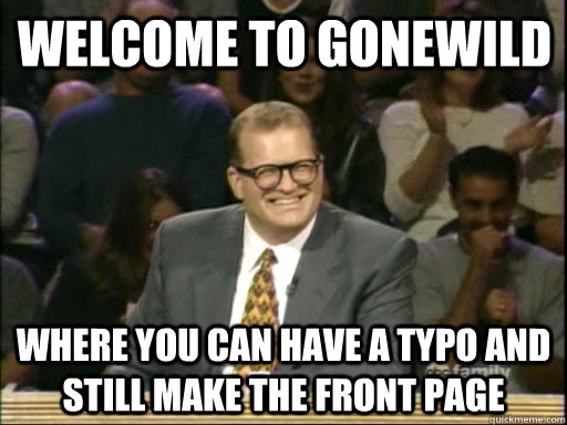 Welcome to gonewild  Where you can have a typo and still make the front page - Welcome to gonewild  Where you can have a typo and still make the front page  DrewCareyAP